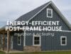 Energy‑efficient post‑frame house showing insulation depth and airtight building design